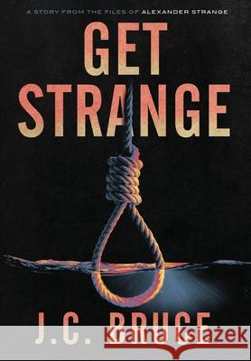 Get Strange J. C. Bruce 9781734784817 Jeffrey C. Bruce LLC