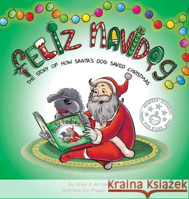 Feliz Navidog: The Story of How Santa's Pet Dog Saved Christmas Ari Halper Reya Halper Priyam Mehra 9781734785425