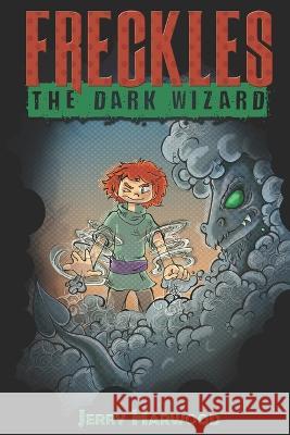 Freckles: The Dark Wizard Jerry Harwood 9781734787412