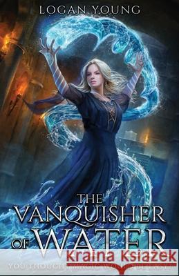 The Vanquisher of Water Logan Young 9781734787900 Sanctuary Press