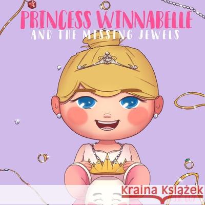 Princess Winnabelle and the Missing Jewels: A Princess Fairy Tale for girls that like to be Smart, Silly, Fearless and Fancy! Umair Najeeb Khan J. K. Coy 9781734790504 Epic