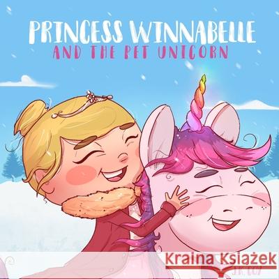 Princess Winnabelle and the Pet Unicorn: A Story about Responsibility and Time Management for Girls 3-9 yrs. Umair Najeeb Khan J. K. Coy 9781734790528 Epic