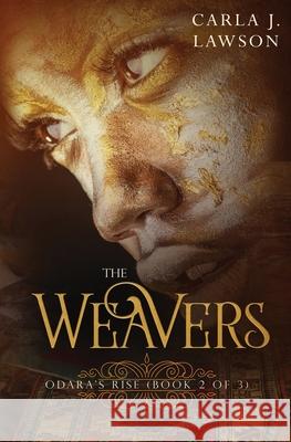 The Weavers: Odara's Rise (Book 2 of 3) Carla J. Lawson Rothesia Stokes 9781734792409 Carla j's Art