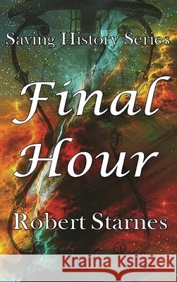 Final Hour Robert Starnes Services LLC Carpente 9781734792898 Starnes Books