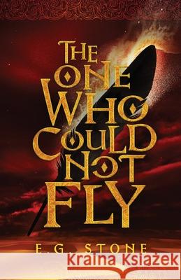 The One Who Could Not Fly E. G. Stone 9781734796506 E.G. Stone