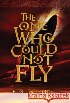 The One Who Could Not Fly E. G. Stone 9781734796513 E.G. Stone