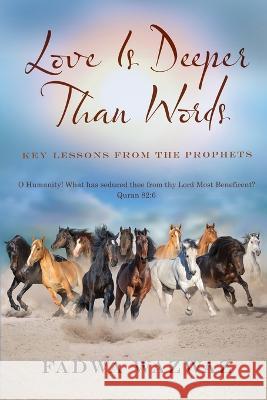 Love Is Deeper Than Words: Key Lessons From The Prophets Fadwa Wazwaz   9781734797527