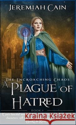 A Plague of Hatred: The Encroaching Chaos Jeremiah Cain   9781734802450 Vyletra LLC