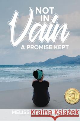 Not in Vain, A Promise Kept Melissa Mullamphy 9781734802627