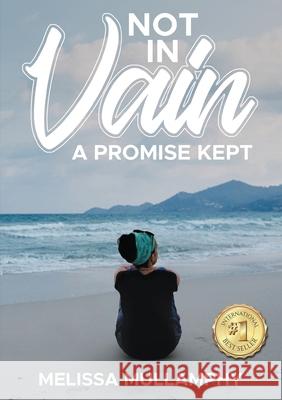 Not in Vain, A Promise Kept Melissa Mullamphy 9781734802634