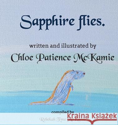 Sapphire flies. Chloe Patience McKamie Rebekah Tyne McKamie 9781734804058 Settings Christian Publishing, LLC