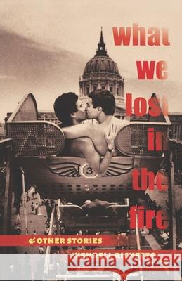 What We Lost in the Fire & Other Stories Wendell Ricketts 9781734805093 Fourcats Press