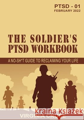 The Soldier's PTSD Workbook Virginia Cruse 9781734806700