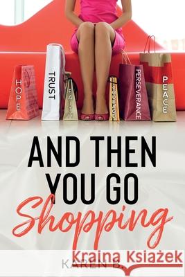 And Then You Go Shopping Karen B Leslie Crawford 9781734808131 Exposed Books Publishing