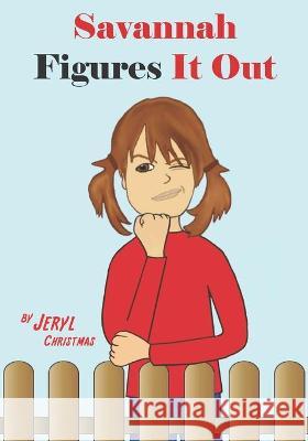 Savannah Figures It Out Jeryl Christmas 9781734810677 Jeryl Christmas