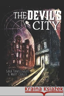 The Devil's City Matt Corley Sara Tantlinger 9781734811520 Saturday Morning Scenarios LLC