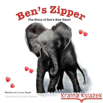 Ben's Zipper: The Story of Ben's New Heart Susan Meitner Laura Nagel Susan Meitner 9781734813920 Bobolin Media