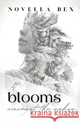 It Blooms Amongst the Ashes Novella Bex 9781734818703