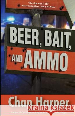 Beer, Bait, and Ammo Chap Harper 9781734819601 Tribal Drums Publishing