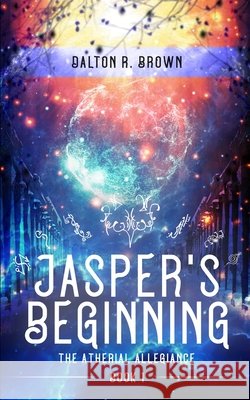 Jasper's Beginning Dalton R. Brown 9781734821505