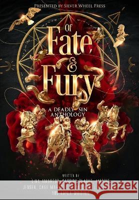 Of Fate and Fury: A Deadly Sin Anthology Lina C Amarego 9781734826586 Silver Wheel Press LLC