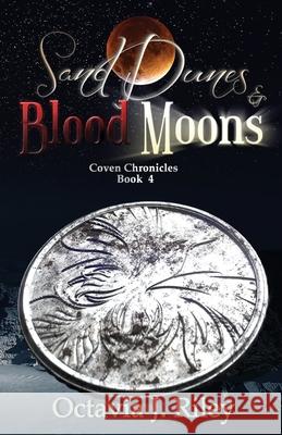 Sand Dunes and Blood Moons Octavia J. Riley 9781734827231 Poisoned Apple Publishing