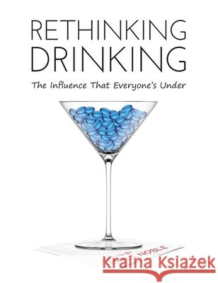 Rethinking Drinking: The Influence That Everyone's Under Craig Noble 9781734827507 2nd 20