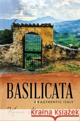Basilicata: Authentic Italy Karen Haid 9781734832204 Hiller Press