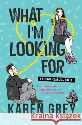 What I'm Looking for: a nostalgic romantic comedy Karen Grey 9781734833003 Home Cooked Books