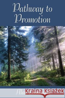 Pathway to Promotion Alan Leonhardt 9781734835403 Lionheart Publications