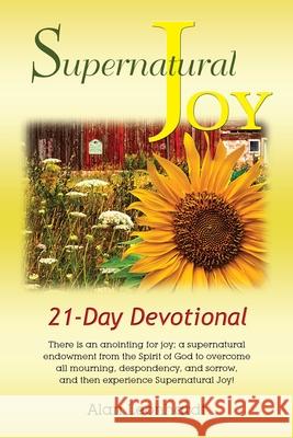 Supernatural Joy Alan Leonhardt 9781734835427 Lionheart Publications