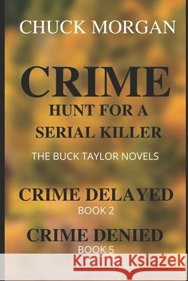 Crime, Hunt For A Serial Killer: The Buck Taylor Novels Chuck Morgan 9781734842401