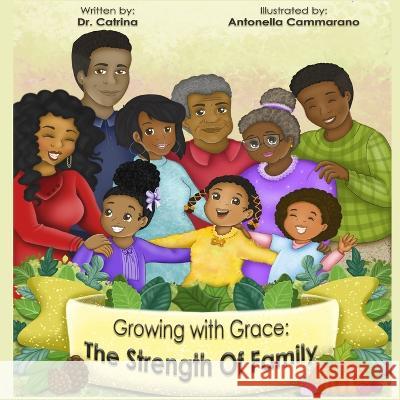 Growing With Grace Book 2: The Strength of Family Catrina, Antonella Cammarano 9781734850130 Puissance Maison Publishing