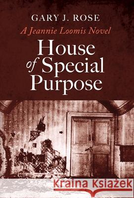 House of Special Purpose Gary Rose Gary J. Rose 9781734852486 Gary Rose Publishing