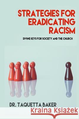 Strategies for Eradicating Racism Taquetta Baker 9781734857726 Kingdom Shifters Ministries