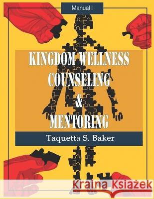 Kingdom Wellness Counseling & Mentoring Taquetta S. Baker 9781734857733 Kingdom Shifters Ministries