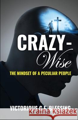 CRAZYWise: The Mindset of a Peculiar People Victorious Blessing 9781734862522