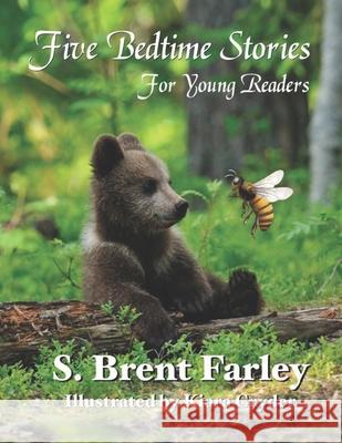 Five Bedtime Stories for Young Readers S. Brent Farley 9781734863307