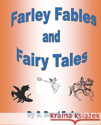 Farley Fables and Fairy Tales S. Brent Farley 9781734863390