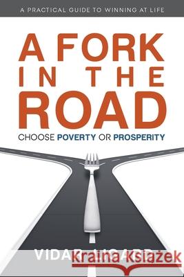 A Fork in the Road: Choose Poverty or Prosperity Vidar Ligard 9781734865509 Safari Mission