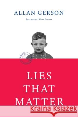Lies That Matter: A federal prosecutor and child of Holocaust survivors, tasked with stripping US citizenship from aged Nazi collaborato Allan Gerson 9781734865950 New Academia Publishing/Vellum