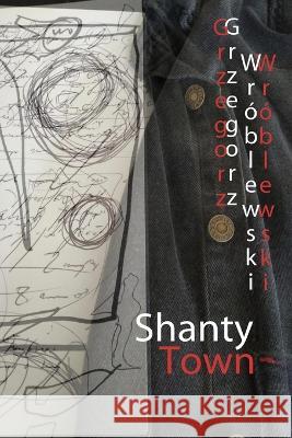 Shanty Town Mark Young Grzegorz Wroblewski  9781734866278 Post-Asemic Press