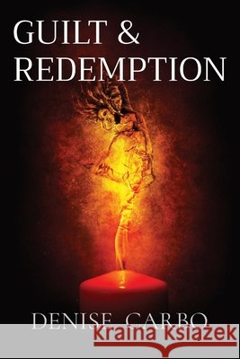 Guilt & Redemption Denise Carbo 9781734872972