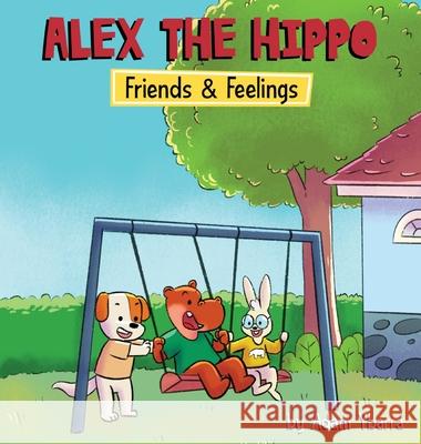 Alex The Hippo: Friends & Feelings Adam T. Ybarra 9781734875522