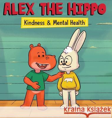 Alex The Hippo - Kindness & Mental Health Adam T Ybarra   9781734875553