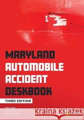 Maryland Automobile Accident Deskbook Debora Fajer-Smith Jeffrey DeCaro 9781734876932 Maryland State Bar Association