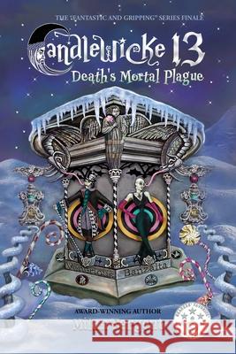 Candlewicke 13: Death's Mortal Plague: Book Five of the Candlewicke 13 Series Milan Sergent Milan Sergent 9781734877526 Cryptic Quill Publishing