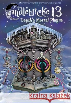 Candlewicke 13: Death's Mortal Plague: Book Five of the Candlewicke 13 Series Milan Sergent, Milan Sergent 9781734877533 Cryptic Quill Publishing
