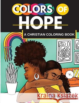 Colors of Hope: A Christian Coloring Book Inspirational Quotes Black Women, Brown Women Latoya Nicole 9781734879773 Precise Publishing Inc.