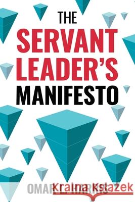 The Servant Leader's Manifesto Omar L Harris 9781734881509 Intent Books